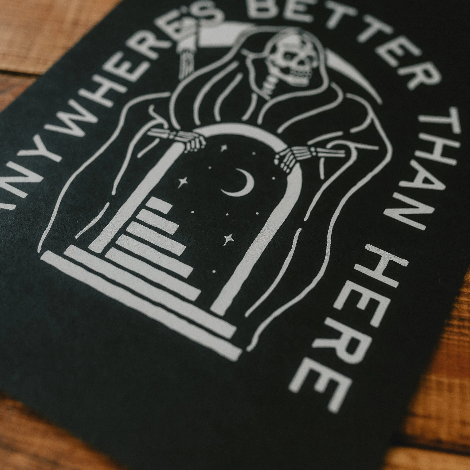 ANYWHERE'S BETTER THAN HERE - A4 SCREEN PRINT