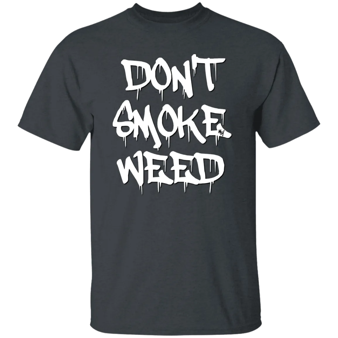 Don`t Smoke My Weed T-Shirt