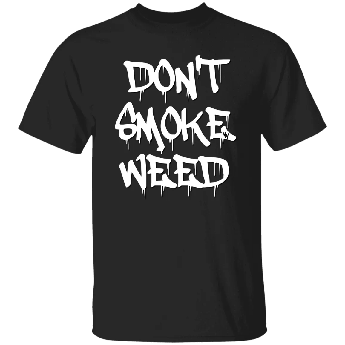 Don`t Smoke My Weed T-Shirt