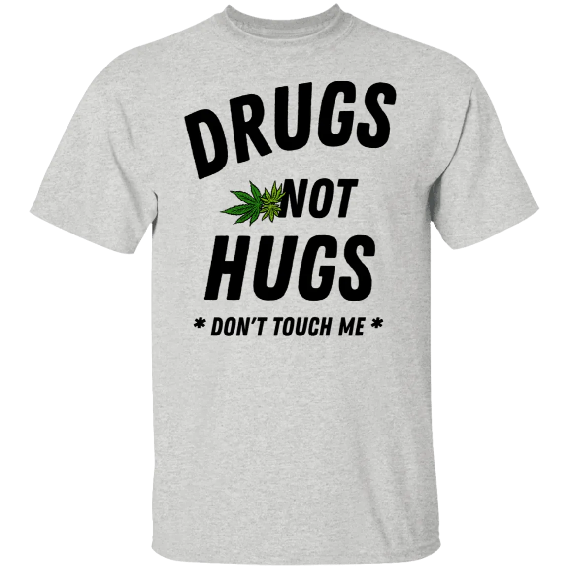 Drugs Not Hugs T-Shirt