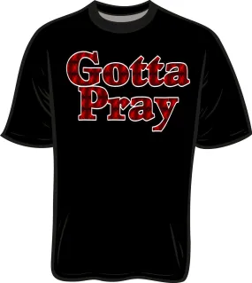 Gotta Pray Graphic T Shirt