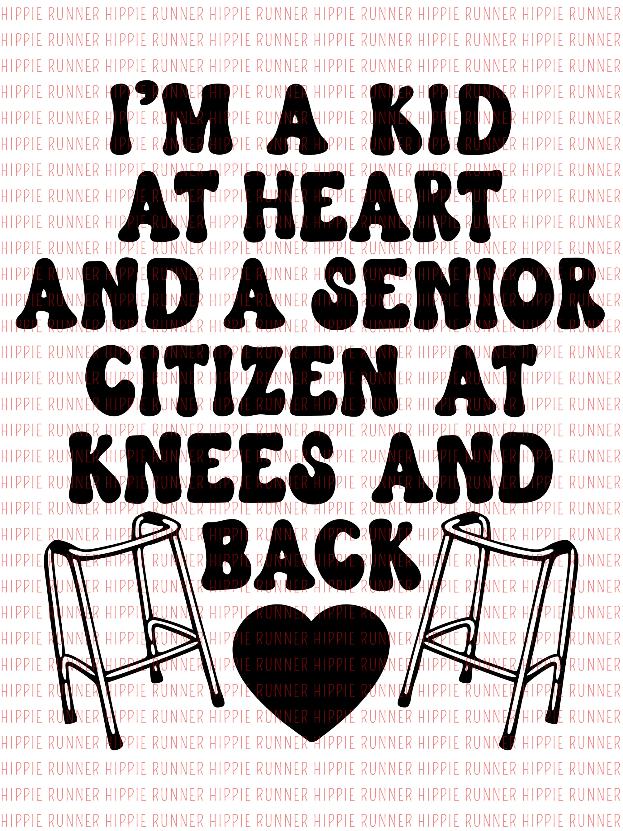 I'm A Kid At Heart And A Senior Citizen At Knees And Back - PNG Digital Download