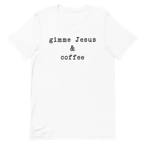 "Gimme Jesus" unisex tee