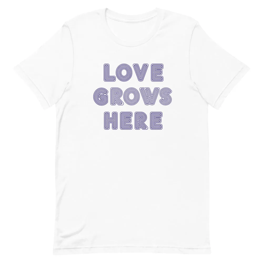 "Love Grows Here" unisex tee