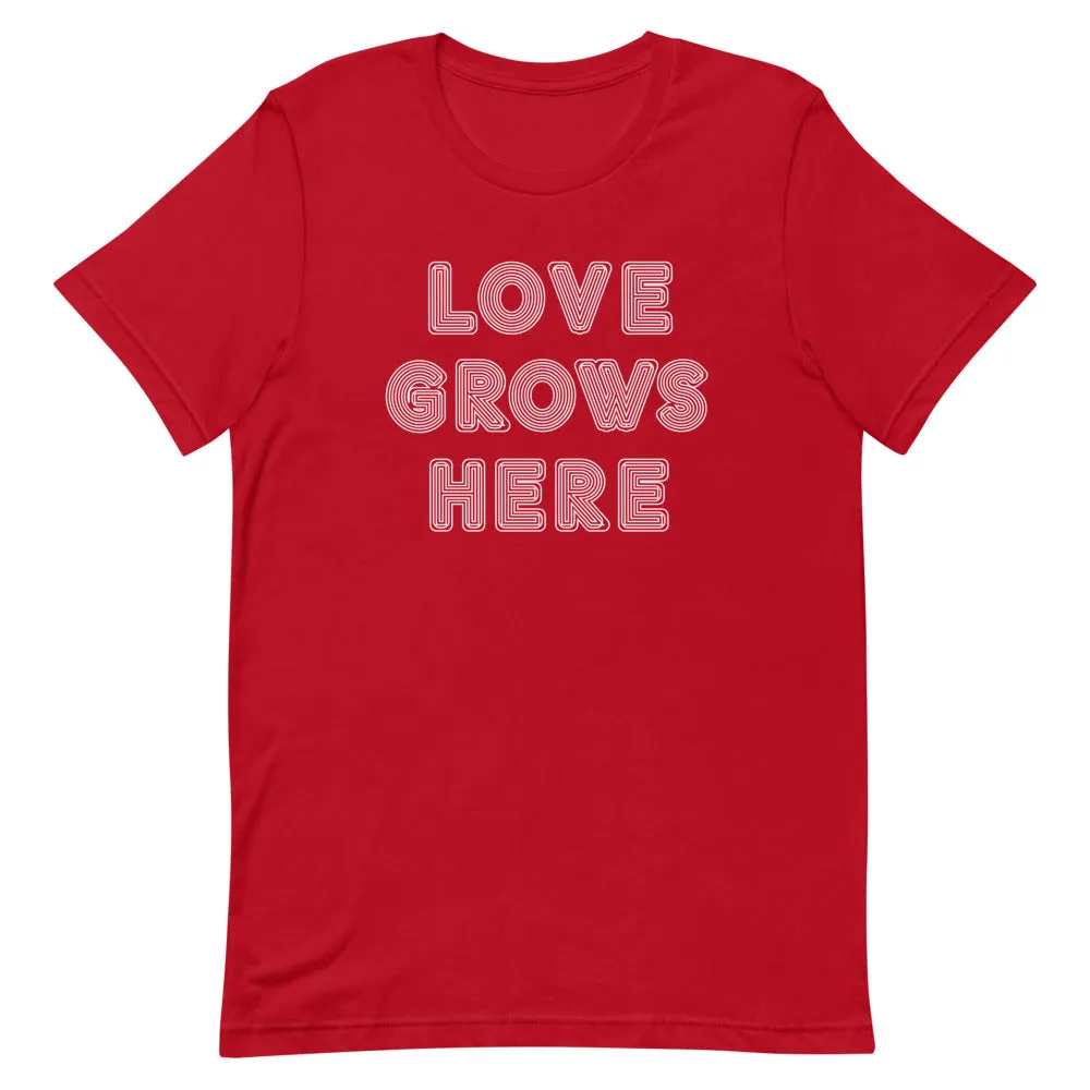 "Love Grows Here" unisex tee